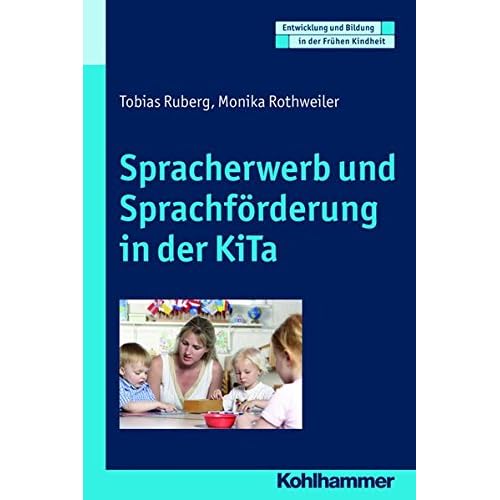 Spracherwerb und Sprachförderung in der KiTa (Entwicklung und Bildung in der Frühen Kindheit) Spracherwerb und Sprachförderung in der KiTa (Entwicklung und Bildung in der Frühen Kindheit)