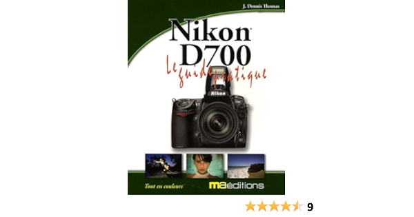 Amazon Fr Guide Pratique Du Nikon D700 Thomas J Dennis Livres