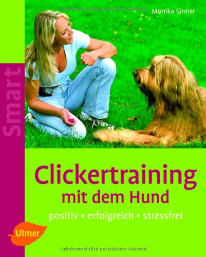 Download Clickertraining mit dem Hund: Positiv - erfolgreich - stressfrei Download Clickertraining mit dem Hund: Positiv - erfolgreich - stressfrei