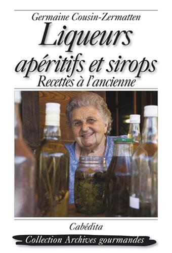 Liqueurs, apéritifs et sirops : Recettes à l'ancienne francais