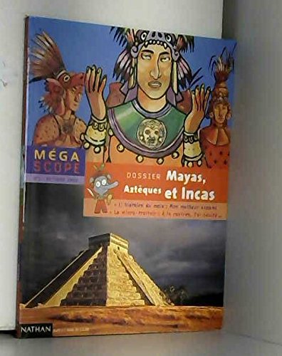 Mayas, aztèques et Incas