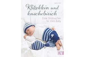 Klitzeklein und kuschelweich: Erste Stricksachen für mein Baby