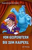 Image de Von Gespenstern bis zum Kasperl: Theaterstücke für Kinder