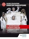 Globe Education Shorter Shakespeare: A Midsummer Night's Dream by Globe Education