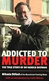 Addicted to Murder : The True Story of Dr. Harold Shipman by Mikaela Sitford (2000-02-09)