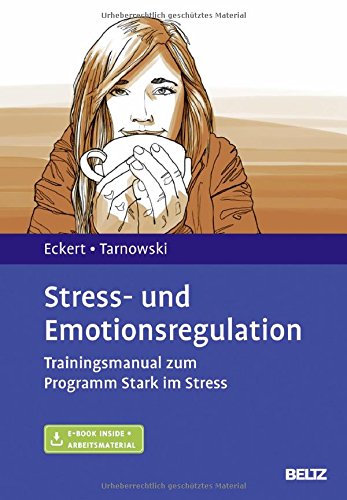 Download Stress- und Emotionsregulation: Trainingsmanual zum Programm Stark im Stress. Mit E-Book inside und Arbeitsmaterial Download Stress- und Emotionsregulation: Trainingsmanual zum Programm Stark im Stress. Mit E-Book inside und Arbeitsmaterial