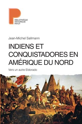 Download Indiens et conquistadores en Amérique du Nord : Vers un autre Eldorado Download Indiens et conquistadores en Amérique du Nord : Vers un autre Eldorado