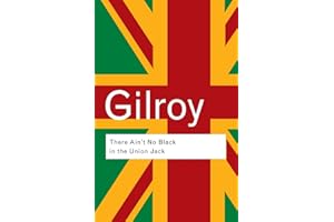 There Ain't No Black in the Union Jack: The cultural politics of race and nation (Routledge Classics)