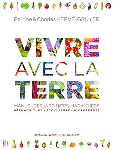Vivre avec la terre - Méthode de la ferme du Bec Hellouin Vivre avec la terre - Méthode de la ferme du Bec Hellouin
