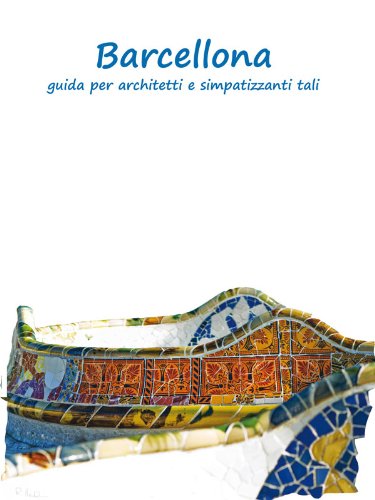 Download Barcellona - guida per architetti e simpatizzanti tali Download Barcellona - guida per architetti e simpatizzanti tali