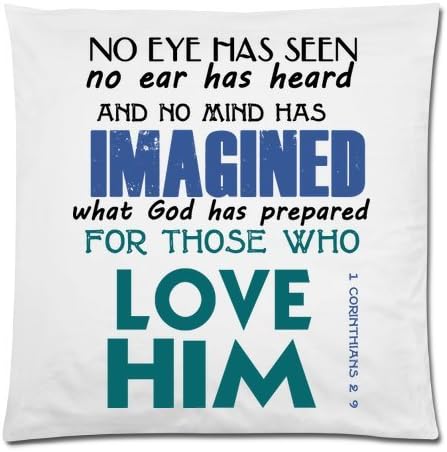Bible Quotes-no eye has seen,no ear has heard,and no mind has IMAGINED what God has prepared FOR THOSE WHO LOVE HIM 1 Corinthians 2:9 Throw Pillow Case Cushion Cover 18x18 Inch - Twin Sides Printing