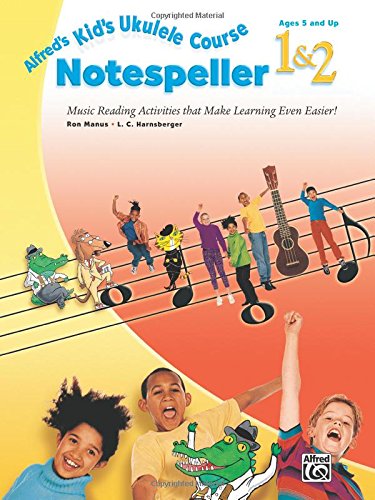 Download Alfred's Kid's Ukulele Course Notespeller 1 & 2: The Easiest Ukulele Method Ever! (Alfred's Kid's Course) Download Alfred's Kid's Ukulele Course Notespeller 1 & 2: The Easiest Ukulele Method Ever! (Alfred's Kid's Course)