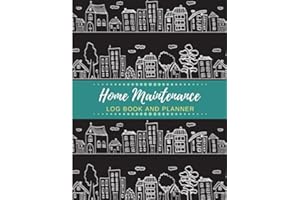 Home Maintenance Log Book and Planner: Home Repair Log, Month by Month Home Maintenance, Home Appliances, Project Planner, Home Repair and Renovation ... The Ultimate Home Maintenance Log Book