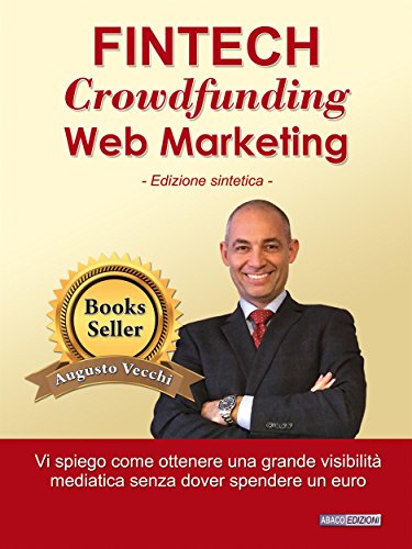 Fintech, Crowdfunding, Web Marketing: Come ottenere una grande visibilità mediatica senza spendere un euro Fintech, Crowdfunding, Web Marketing: Come ottenere una grande visibilità mediatica senza spendere un euro