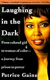 Image de Laughing in the Dark: From Colored Girl to Woman of Color--A Journey From Prison to Power