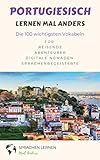 Portugiesisch lernen mal anders - Die 100 wichtigsten Vokabeln: Für Reisende, Abenteurer, Digitale Nomaden, Sprachenbegeisterte by 