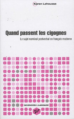 Quand passent les cigognes : Le sujet nominal postverbal en français moderne Quand passent les cigognes : Le sujet nominal postverbal en français moderne