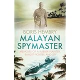 Malayan Spymaster: Memoirs of a Rubber Planter, Bandit Fighter and Spy