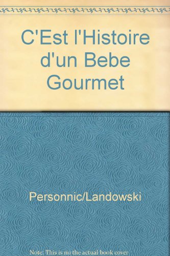 couverture de : C'est l'histoire d'un b&eacute;b&eacute; gourmet