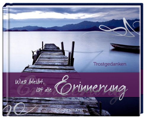 Download Was bleibt, ist die Erinnerung: Trostgedanken Download Was bleibt, ist die Erinnerung: Trostgedanken