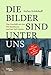 Produktbild Die Bilder sind unter uns: Das Geschäft mit der NS-Raubkunst und der Fall Gurlitt