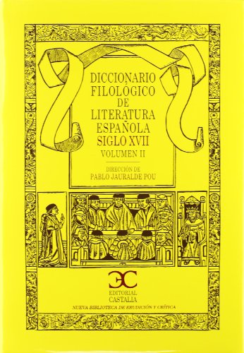 Diccionario Filológico de Literatura Española Siglo XVII (vol. 2) (Nueva Biblioteca de Erudición y Crítica. (NBEC))