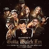 Gotta Watch 'Em (feat. Blood Raw, Tom G, Ice Billion Berg, C Bane, Burga, Mook Boy & Koly P) [Explicit]