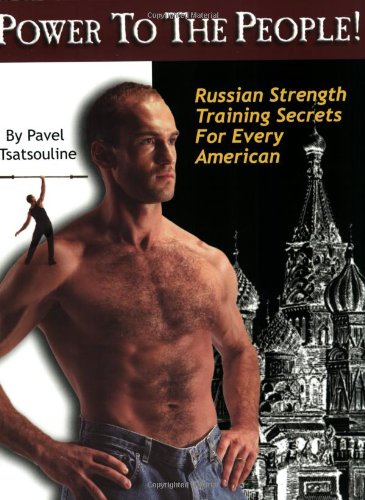 Power To The People Russian Strength Training Secrets For - 