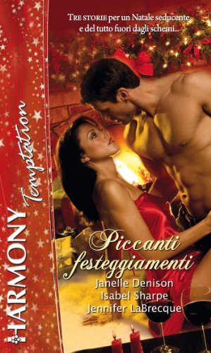 Janelle Denison, Isabel Sharpe, Jennifer Labrecque - Piccanti festeggiamenti (2013)