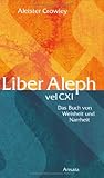 Liber Aleph vel CXI: Das Buch von Weisheit und Narrheit by 