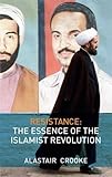 Resistance: The Essence of the Islamist Revolution Resistance: The Essence of the Islamist Revolution