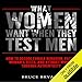 What Women Want When They Test Men: How to Decode Female Behavior, Pass a Woman's Tests, and Attract Women Through Authenticity by 