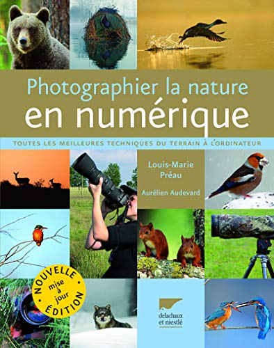 Télécharger Photographier la nature en numérique. Toutes les meilleures techniques du terrain à l'ordinateur Gratuit