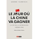 Le jour où la Chine va gagner - La fin de la suprématie américaine
