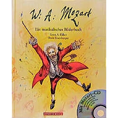 Wolfgang Amadeus Mozart: Ein musikalisches Bilderbuch (Musikalisches Bilderbuch mit CD) Wolfgang Amadeus Mozart: Ein musikalisches Bilderbuch (Musikalisches Bilderbuch mit CD)