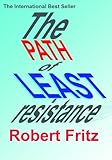 Path of Least Resistance, The - Kindle Book - Kindle eBook (English Edition) by Robert Fritz