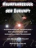 Raumfahrzeuge der Zukunft, Außerirdische Technologie - Auf den Spuren der interstellaren Raumfahrt by 