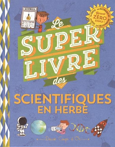 couverture de : Le super livre des petits scientifiques en herbe