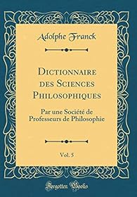 Dictionnaire Des Sciences Philosophiques Tome 5 Babelio