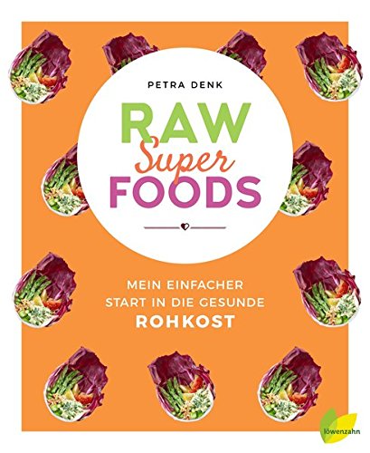 Download Raw Superfoods. Mein einfacher Start in die gesunde Rohkost Download Raw Superfoods. Mein einfacher Start in die gesunde Rohkost