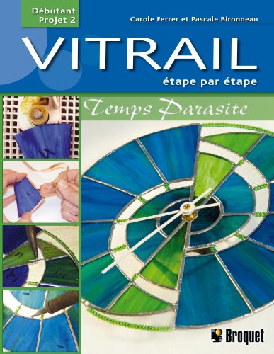 Un projet de vitrail étape par étape : Temps Parasite, débutant projet 2 Un projet de vitrail étape par étape : Temps Parasite, débutant projet 2