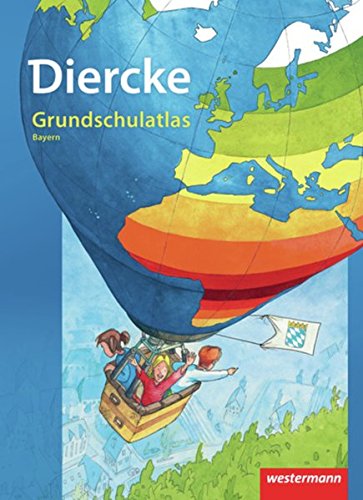 Diercke Grundschulatlas / Ausgabe 2010 für Bayern: Diercke Grundschulatlas Ausgabe 2010: Bayern