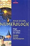 Numerologie: Magie und Mystik der Zahlen / Charakter, Schicksal, Zukunftsprognosen by 