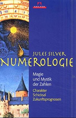 Numerologie: Magie und Mystik der Zahlen / Charakter, Schicksal, Zukunftsprognosen