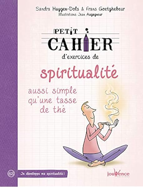 Amazon Fr Petit Cahier D Exercices De Spiritualite Aussi Simple Qu Une Tasse De The Goetghebeur Frans Huygens Dols Sandra Augagneur Jean Livres