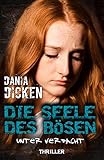 Bücher Neuerscheinungen 2022 - Die Seele des Bösen - Unter Verdacht von Dania Dicken