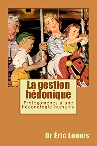 La gestion hédonique: Prolégomènes à une hédonologie humaine