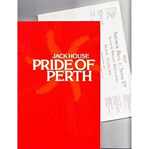 Pride of Perth: The Story of Arthur Bell & Sons Ltd, Scotch Whisky Distillers