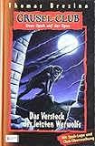 Grusel-Club - Dem Spuk auf der Spur, Band 08: Das Versteck des letzten Werwolfs by 