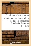 Image de Catalogue d'une superbe collection de dessins anciens de l'école française par Baudouin, Boucher: , Carême, Carmontelle, Charlier, Choffard, Clouet